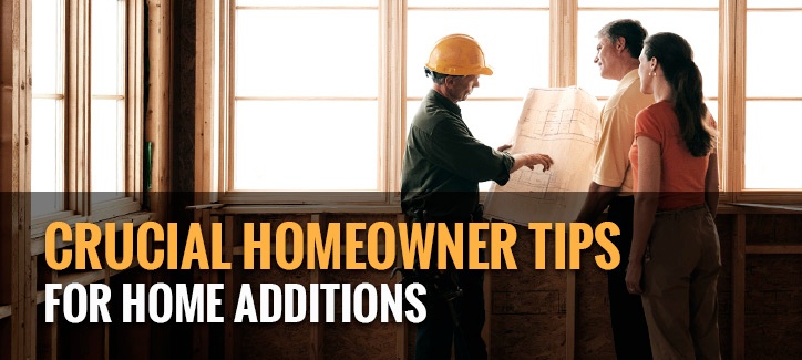 Crucial Homeowner Tips for Home Additions